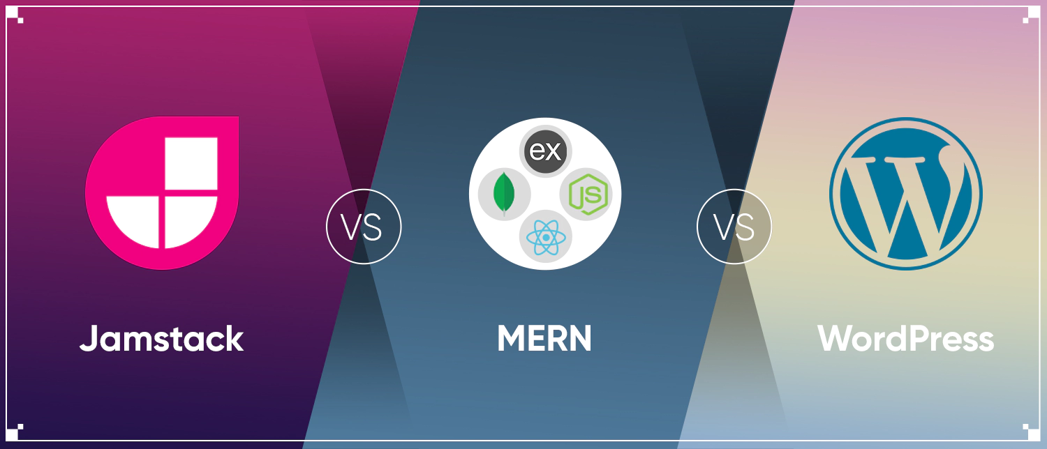 Jamstack Vs MERN Vs WordPress – A Comprehensive Compariso-